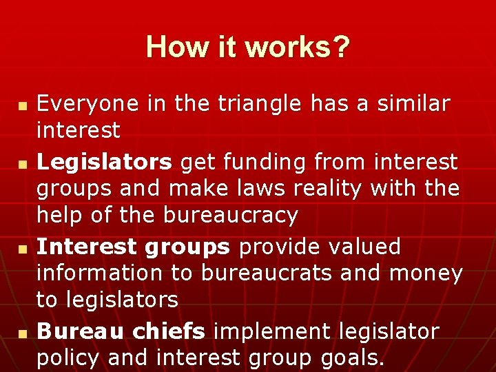 How it works? n n Everyone in the triangle has a similar interest Legislators