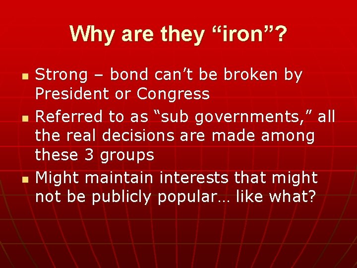 Why are they “iron”? n n n Strong – bond can’t be broken by