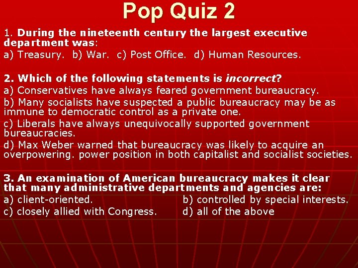 Pop Quiz 2 1. During the nineteenth century the largest executive department was: a)