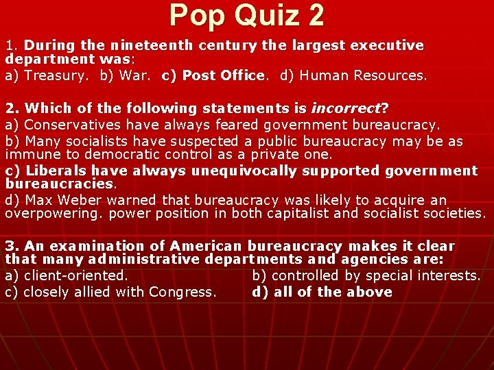 Pop Quiz 2 1. During the nineteenth century the largest executive department was: a)