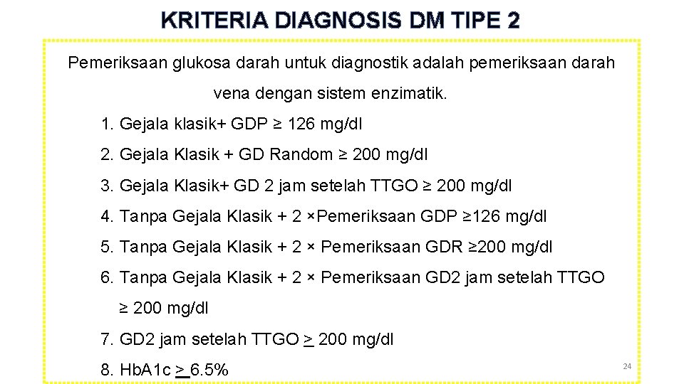 KRITERIA DIAGNOSIS DM TIPE 2 Pemeriksaan glukosa darah untuk diagnostik adalah pemeriksaan darah vena