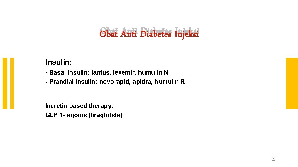 Obat Anti Diabetes Injeksi Insulin: Basal insulin: lantus, levemir, humulin N Prandial insulin: novorapid,