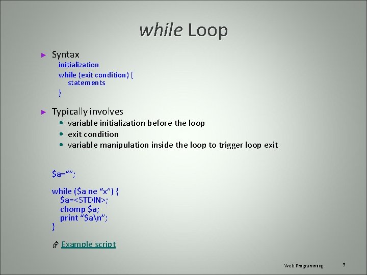 while Loop ► Syntax initialization while (exit condition) { statements } ► Typically involves while Loop ► Syntax initialization while (exit condition) { statements } ► Typically involves