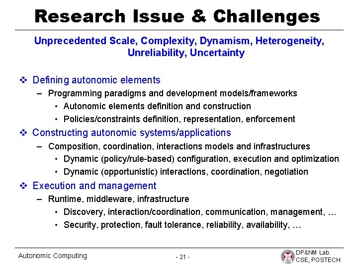 Research Issue & Challenges Unprecedented Scale, Complexity, Dynamism, Heterogeneity, Unreliability, Uncertainty v Defining autonomic