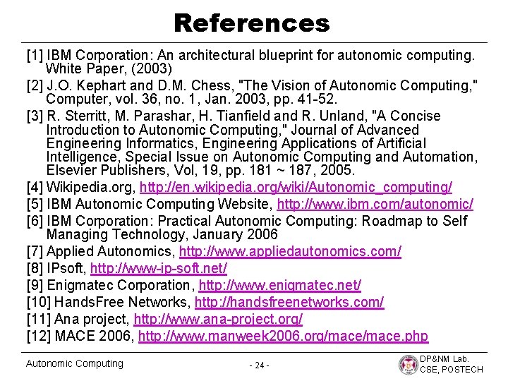 References [1] IBM Corporation: An architectural blueprint for autonomic computing. White Paper, (2003) [2]