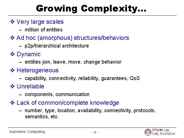 Growing Complexity… v Very large scales – million of entities v Ad hoc (amorphous)