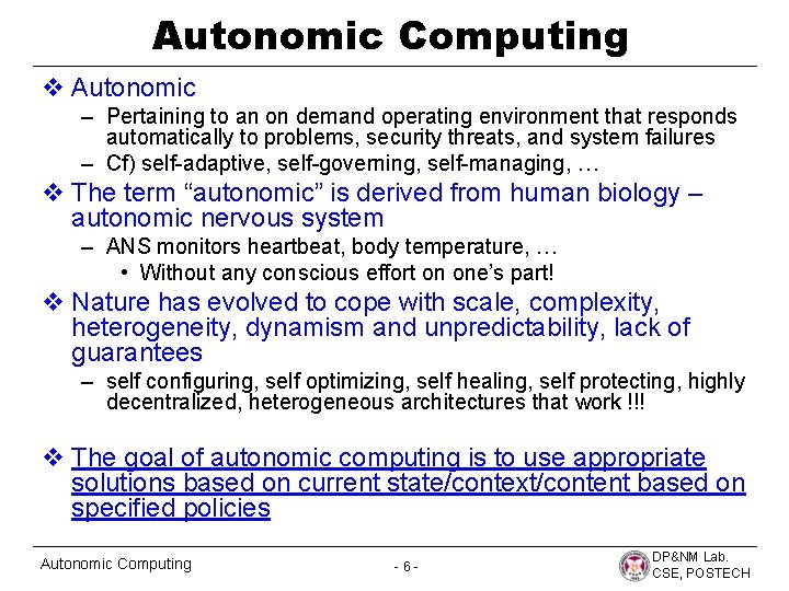 Autonomic Computing v Autonomic – Pertaining to an on demand operating environment that responds