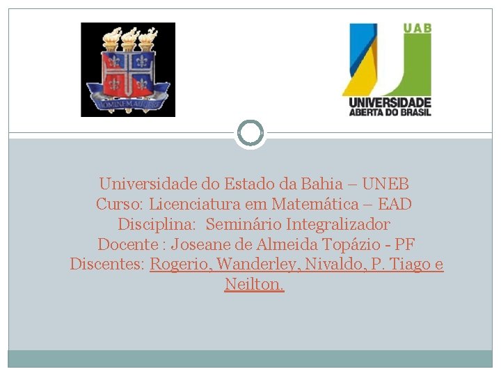 Universidade do Estado da Bahia – UNEB Curso: Licenciatura em Matemática – EAD Disciplina: