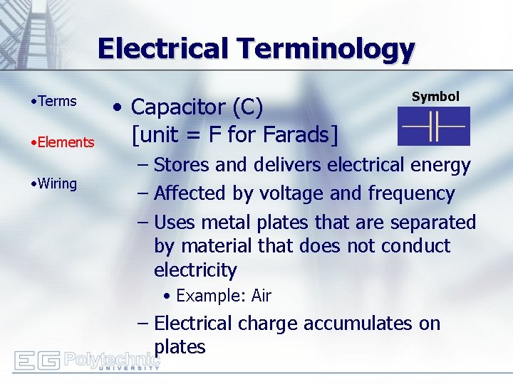 Electrical Terminology • Terms • Elements • Wiring • Capacitor (C) [unit = F