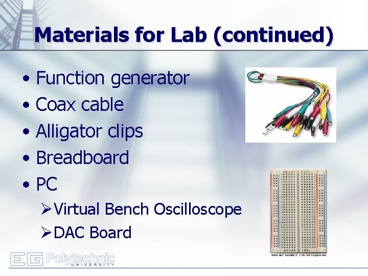 Materials for Lab (continued) • Function generator • Coax cable • Alligator clips •