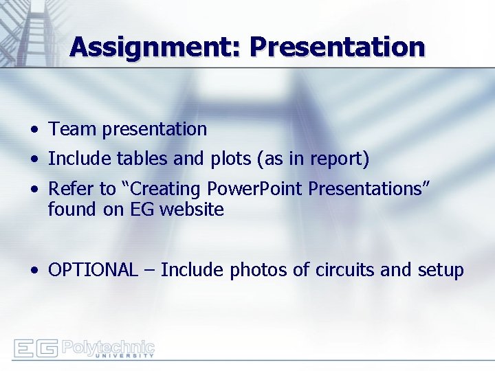 Assignment: Presentation • Team presentation • Include tables and plots (as in report) •