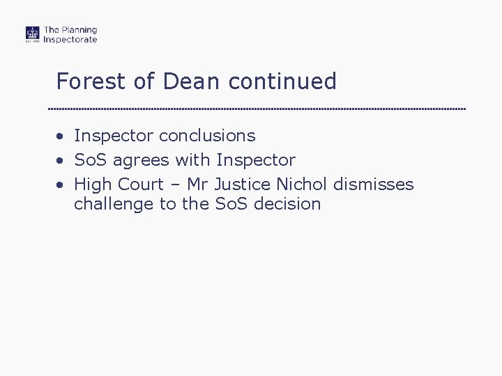Forest of Dean continued • Inspector conclusions • So. S agrees with Inspector •
