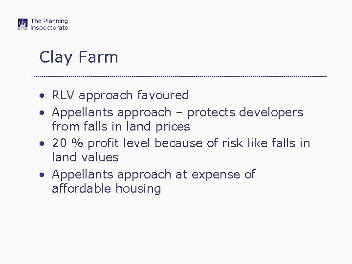 Clay Farm • RLV approach favoured • Appellants approach – protects developers from falls