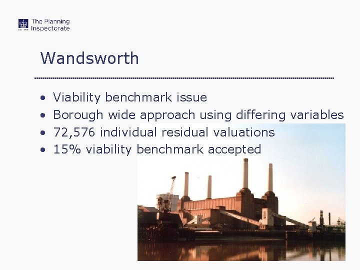 Wandsworth • • Viability benchmark issue Borough wide approach using differing variables 72, 576