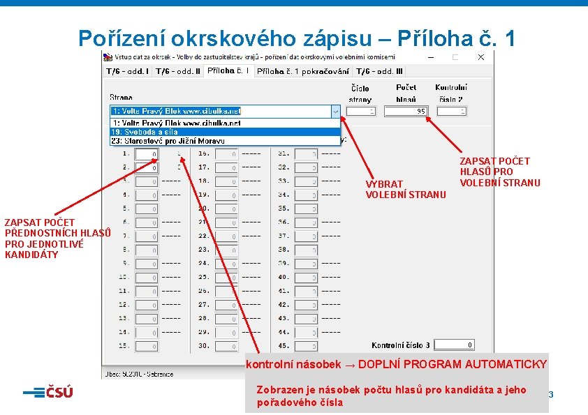 Pořízení okrskového zápisu – Příloha č. 1 VYBRAT VOLEBNÍ STRANU ZAPSAT POČET HLASŮ PRO