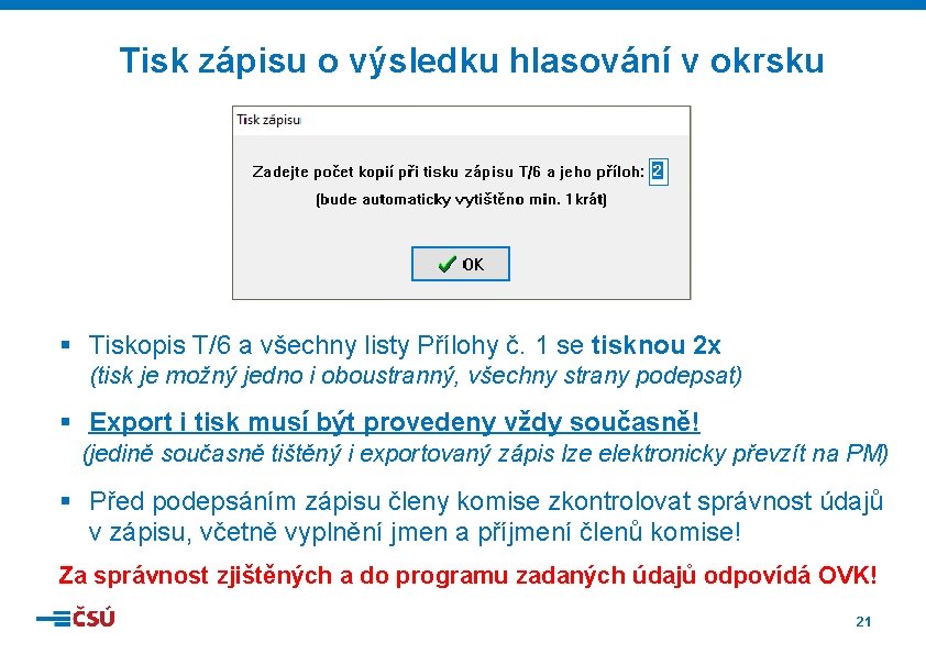 Tisk zápisu o výsledku hlasování v okrsku § Tiskopis T/6 a všechny listy Přílohy