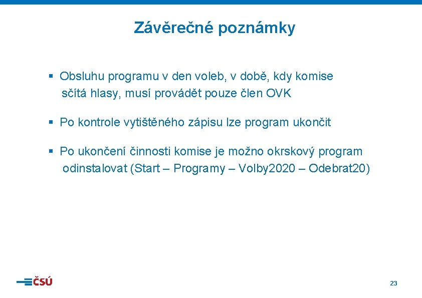 Závěrečné poznámky § Obsluhu programu v den voleb, v době, kdy komise sčítá hlasy,