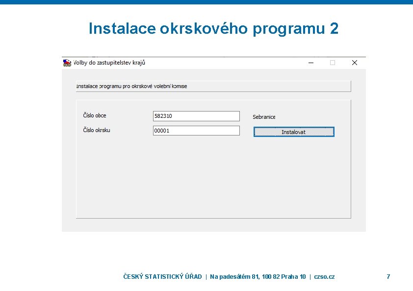 Instalace okrskového programu 2 ČESKÝ STATISTICKÝ ÚŘAD | Na padesátém 81, 100 82 Praha