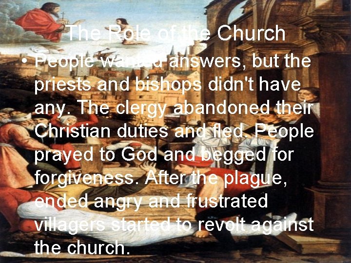 The Role of the Church • People wanted answers, but the priests and bishops