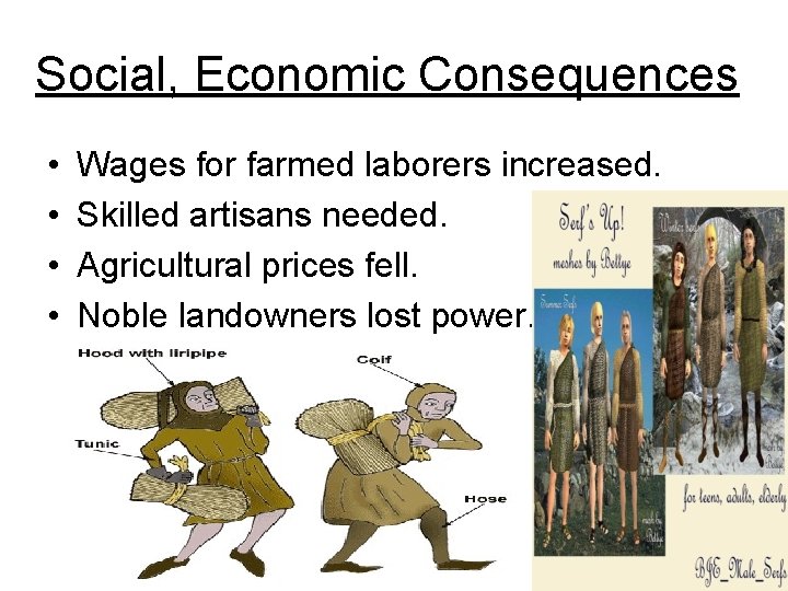 Social, Economic Consequences • • Wages for farmed laborers increased. Skilled artisans needed. Agricultural