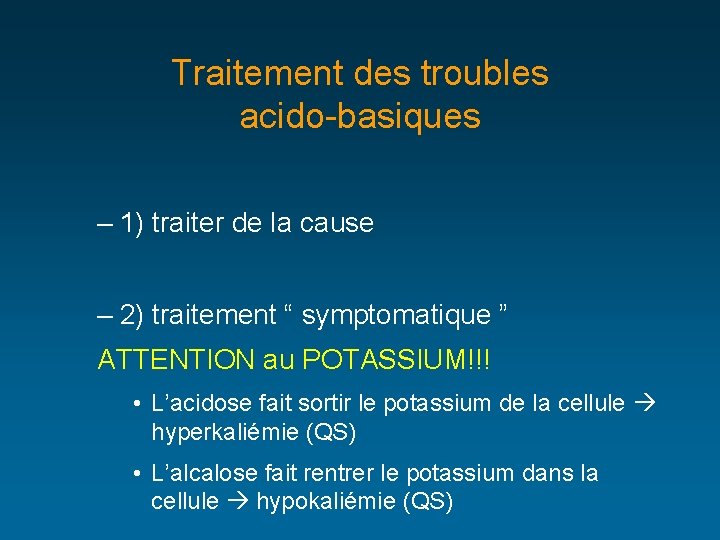 Traitement des troubles acido-basiques – 1) traiter de la cause – 2) traitement “