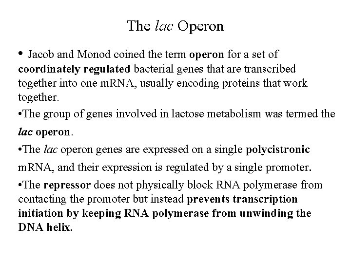 The lac Operon • Jacob and Monod coined the term operon for a set