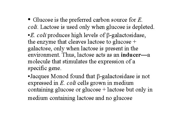  • Glucose is the preferred carbon source for E. coli. Lactose is used