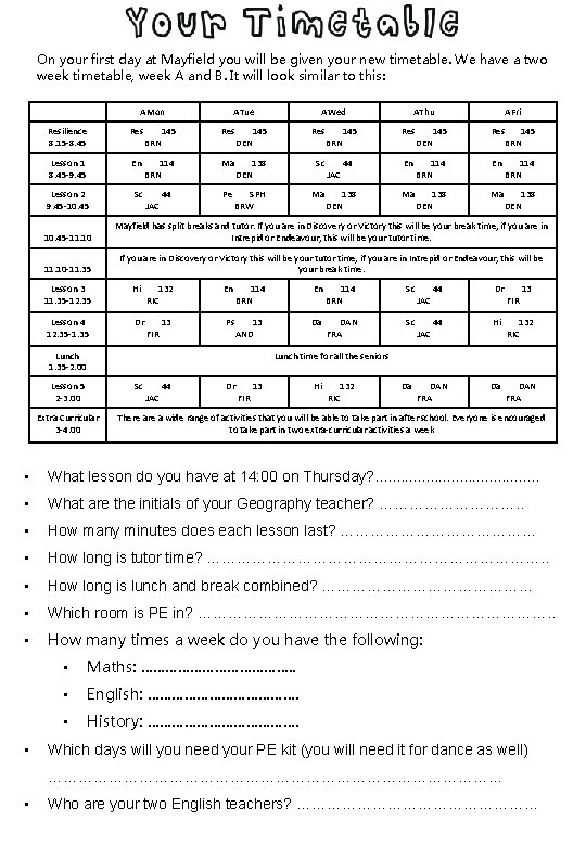 On your first day at Mayfield you will be given your new timetable. We