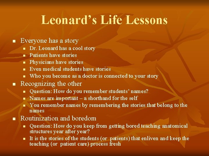 Leonard’s Life Lessons n Everyone has a story n n n Recognizing the other