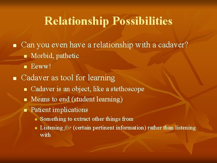 Relationship Possibilities n Can you even have a relationship with a cadaver? n n