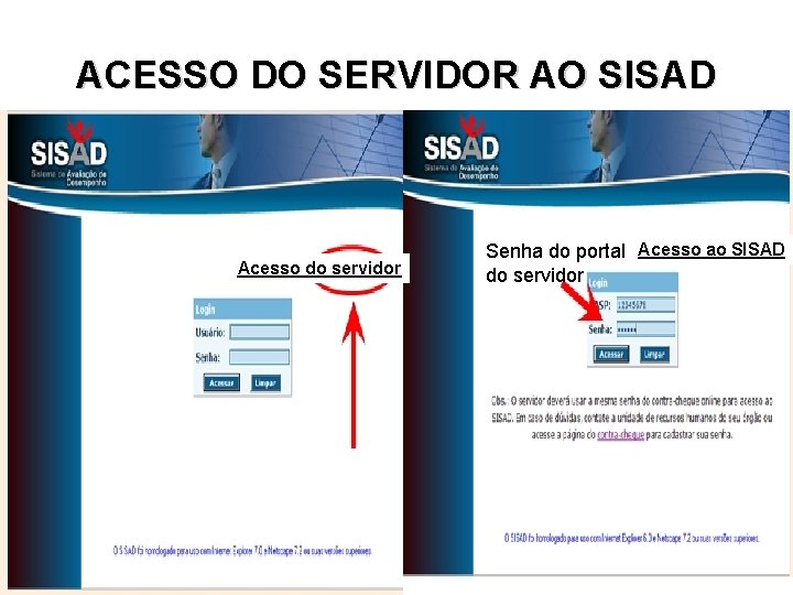 ACESSO DO SERVIDOR AO SISAD Acesso do servidor Senha do portal Acesso ao SISAD