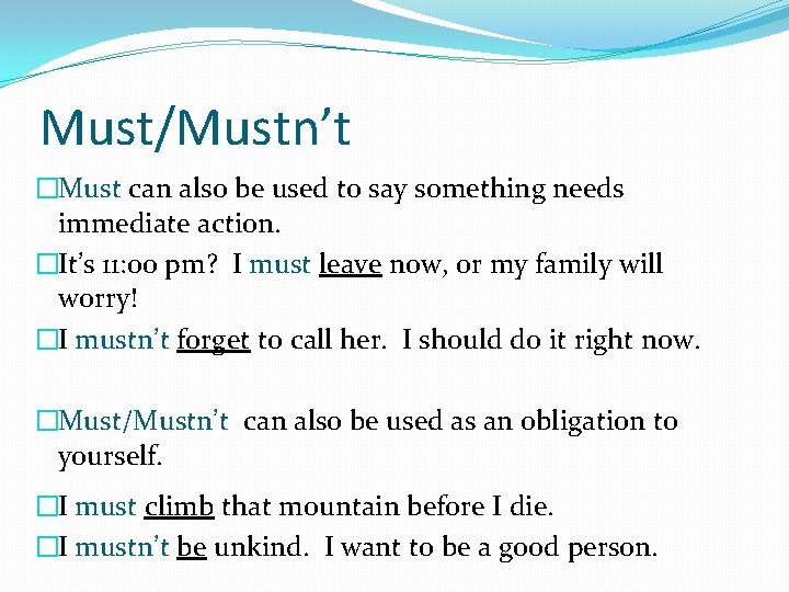 Must/Mustn’t �Must can also be used to say something needs immediate action. �It’s 11:
