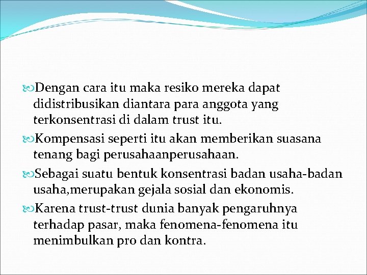  Dengan cara itu maka resiko mereka dapat didistribusikan diantara para anggota yang terkonsentrasi