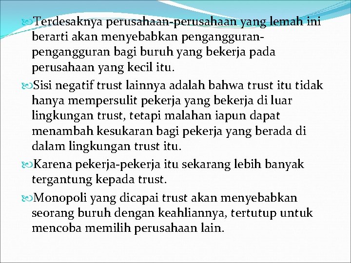  Terdesaknya perusahaan-perusahaan yang lemah ini berarti akan menyebabkan pengangguran bagi buruh yang bekerja