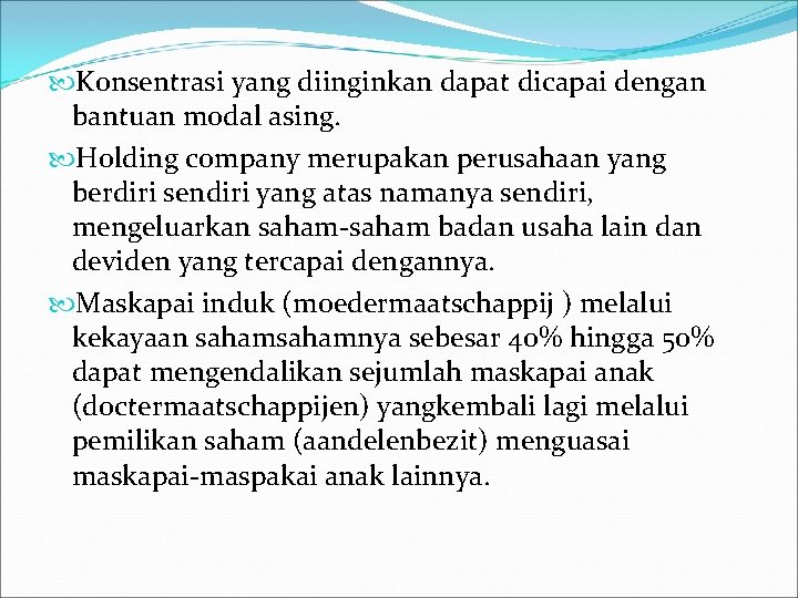  Konsentrasi yang diinginkan dapat dicapai dengan bantuan modal asing. Holding company merupakan perusahaan