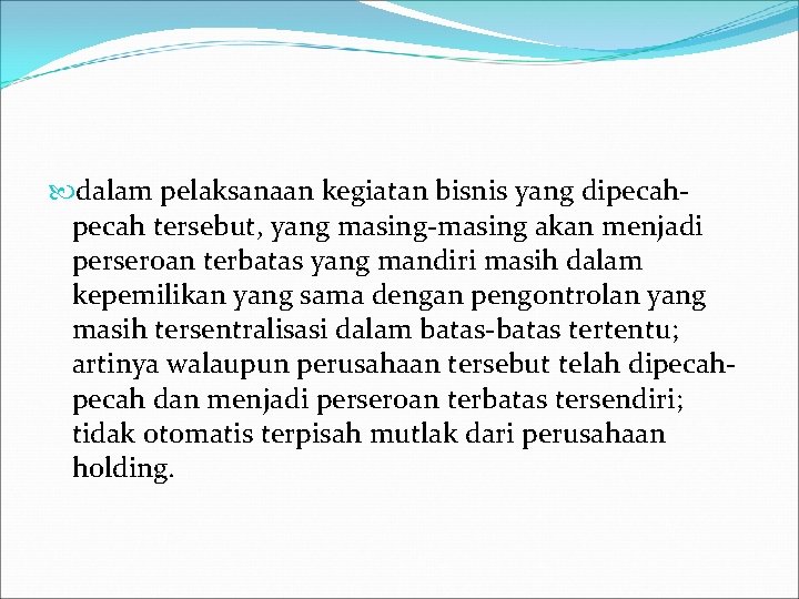  dalam pelaksanaan kegiatan bisnis yang dipecah tersebut, yang masing-masing akan menjadi perseroan terbatas