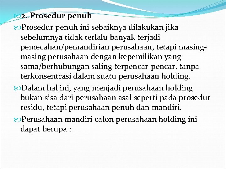  2. Prosedur penuh ini sebaiknya dilakukan jika sebelumnya tidak terlalu banyak terjadi pemecahan/pemandirian