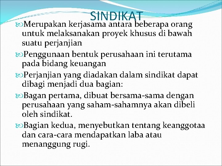 SINDIKAT Merupakan kerjasama antara beberapa orang untuk melaksanakan proyek khusus di bawah suatu perjanjian