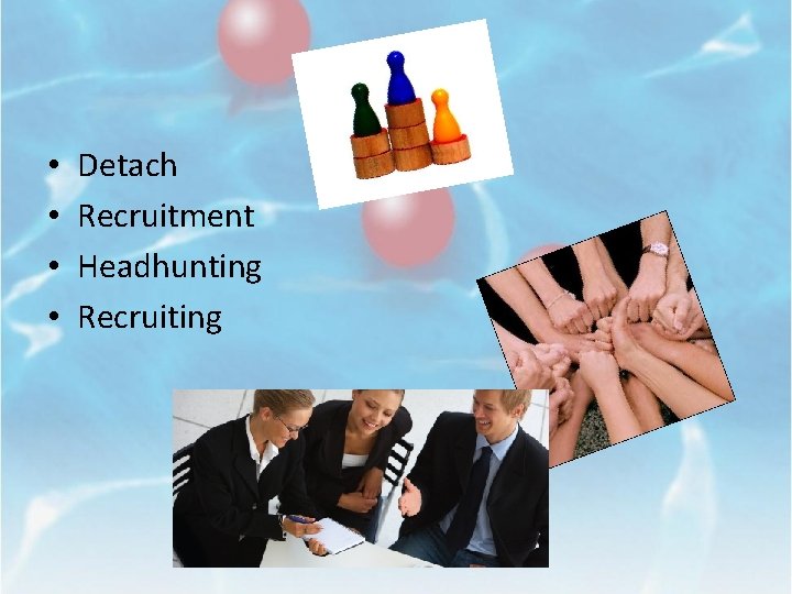  • • Detach Recruitment Headhunting Recruiting 