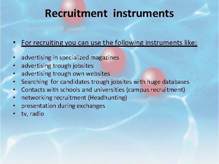 Recruitment instruments • For recruiting you can use the following instruments like: • •