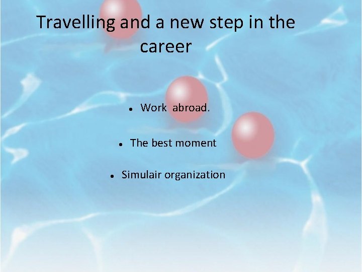 Travelling and a new step in the career Work abroad. The best moment Simulair