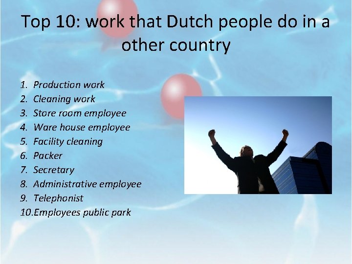 Top 10: work that Dutch people do in a other country 1. Production work