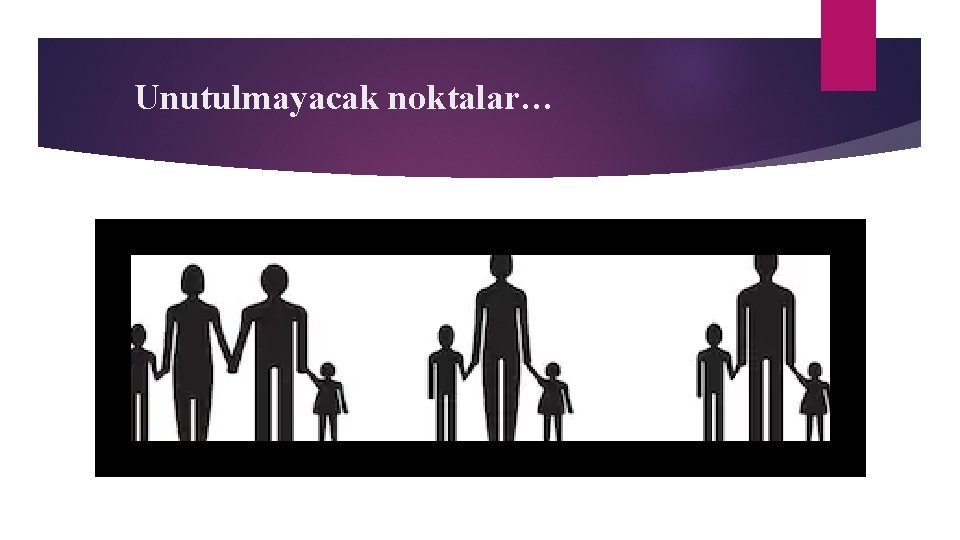 Unutulmayacak noktalar… 