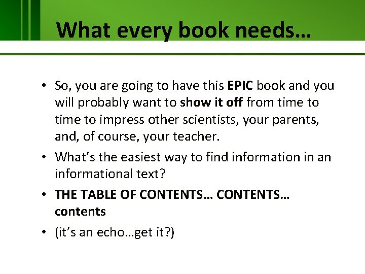 What every book needs… • So, you are going to have this EPIC book