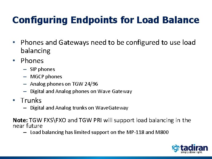 Configuring Endpoints for Load Balance • Phones and Gateways need to be configured to