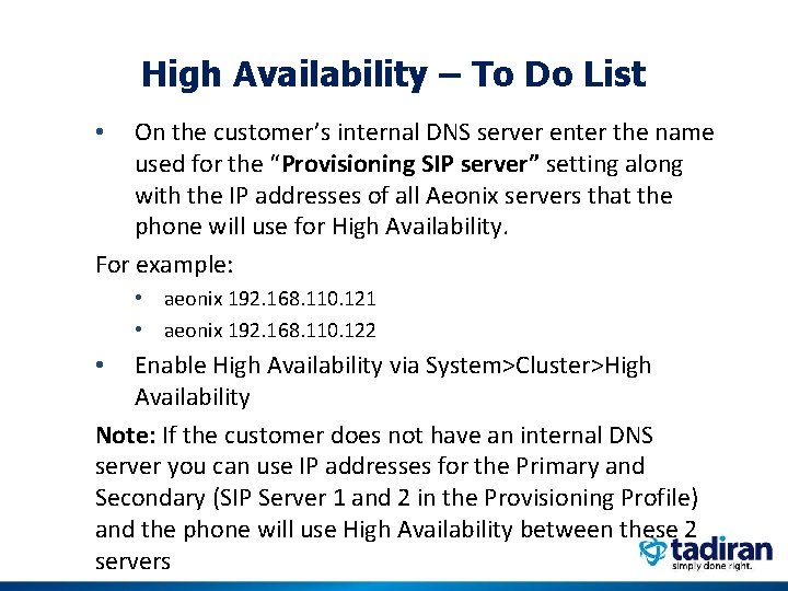 High Availability – To Do List On the customer’s internal DNS server enter the