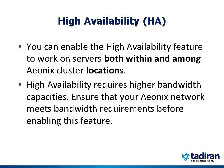 High Availability (HA) • You can enable the High Availability feature to work on