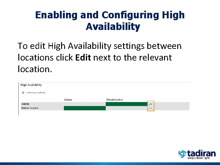 Enabling and Configuring High Availability To edit High Availability settings between locations click Edit
