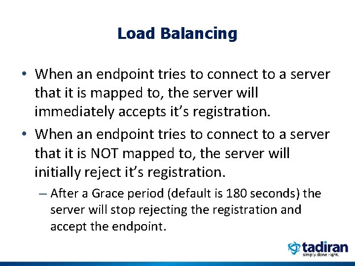 Load Balancing • When an endpoint tries to connect to a server that it