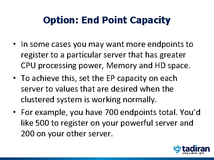 Option: End Point Capacity • In some cases you may want more endpoints to
